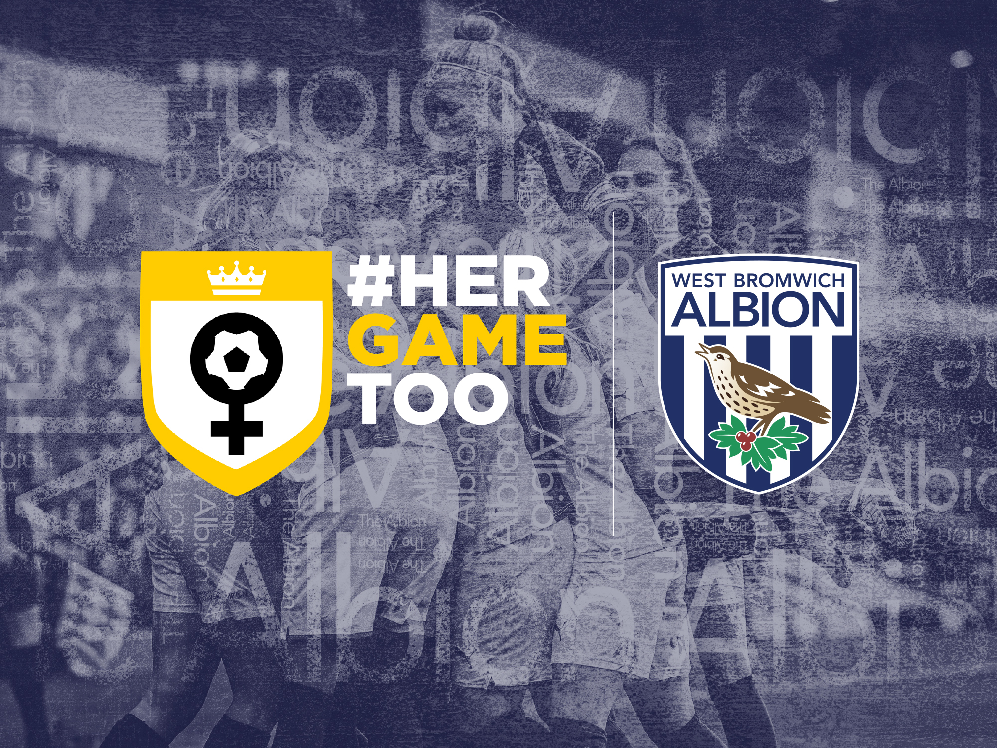 West Bromwich Albion is delighted to confirm a new partnership with Her Game Too - a campaign group which aims to raise awareness of sexist abuse in football