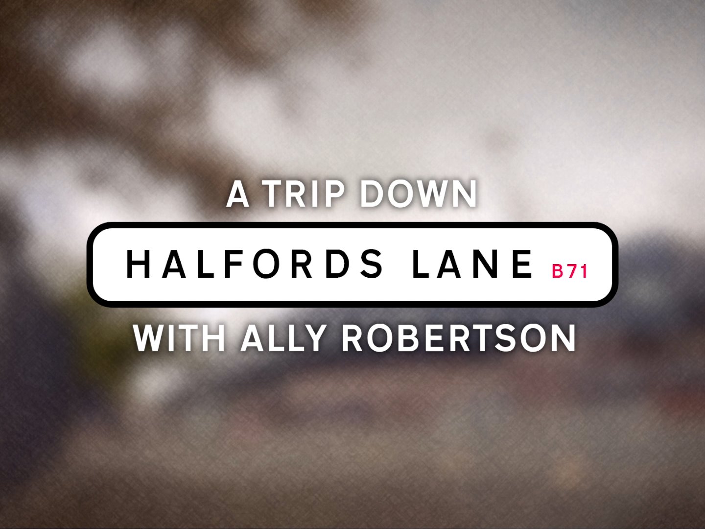 Ally Robertson Trip Down Halfords Lane