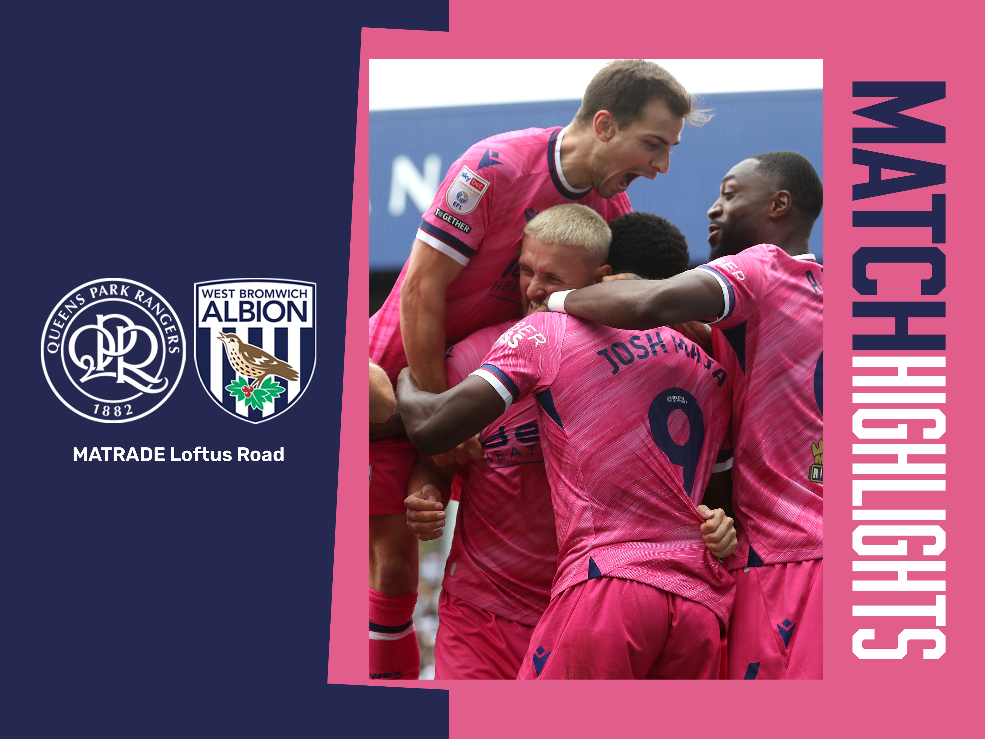 A match highlights graphic in the pink and blue 2024/25 away colours, showing the badges of QPR and Albion, with a photo of Baggies players celebrating