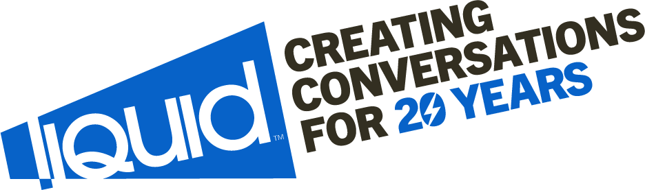 Liquid Creating Conversations for 20 years Logo