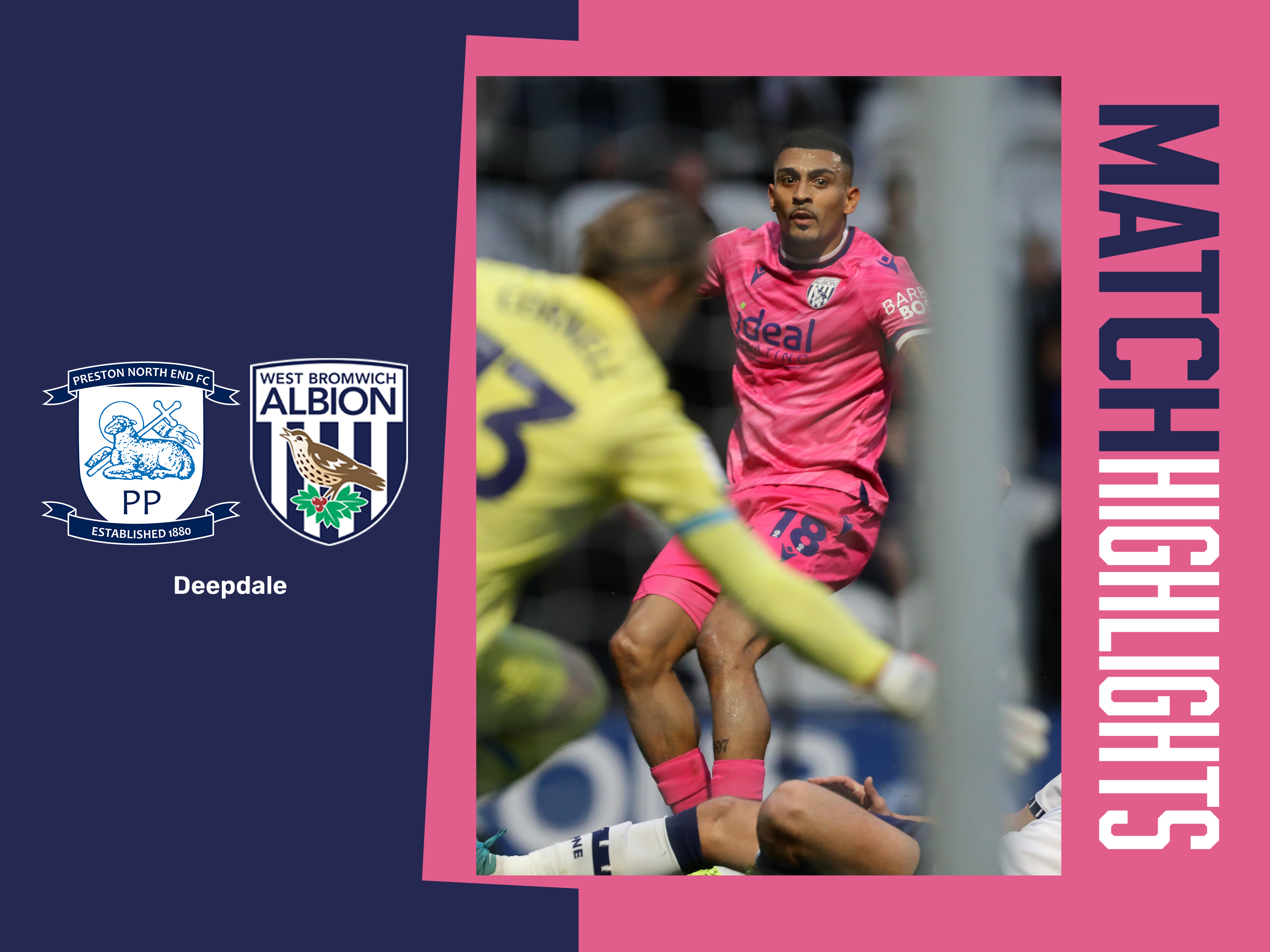 A match highlights graphic, in the 2024/25 pink and blue away colours, as well as the badges of Preston and Albion, showing a match action photo of Karlan Grant