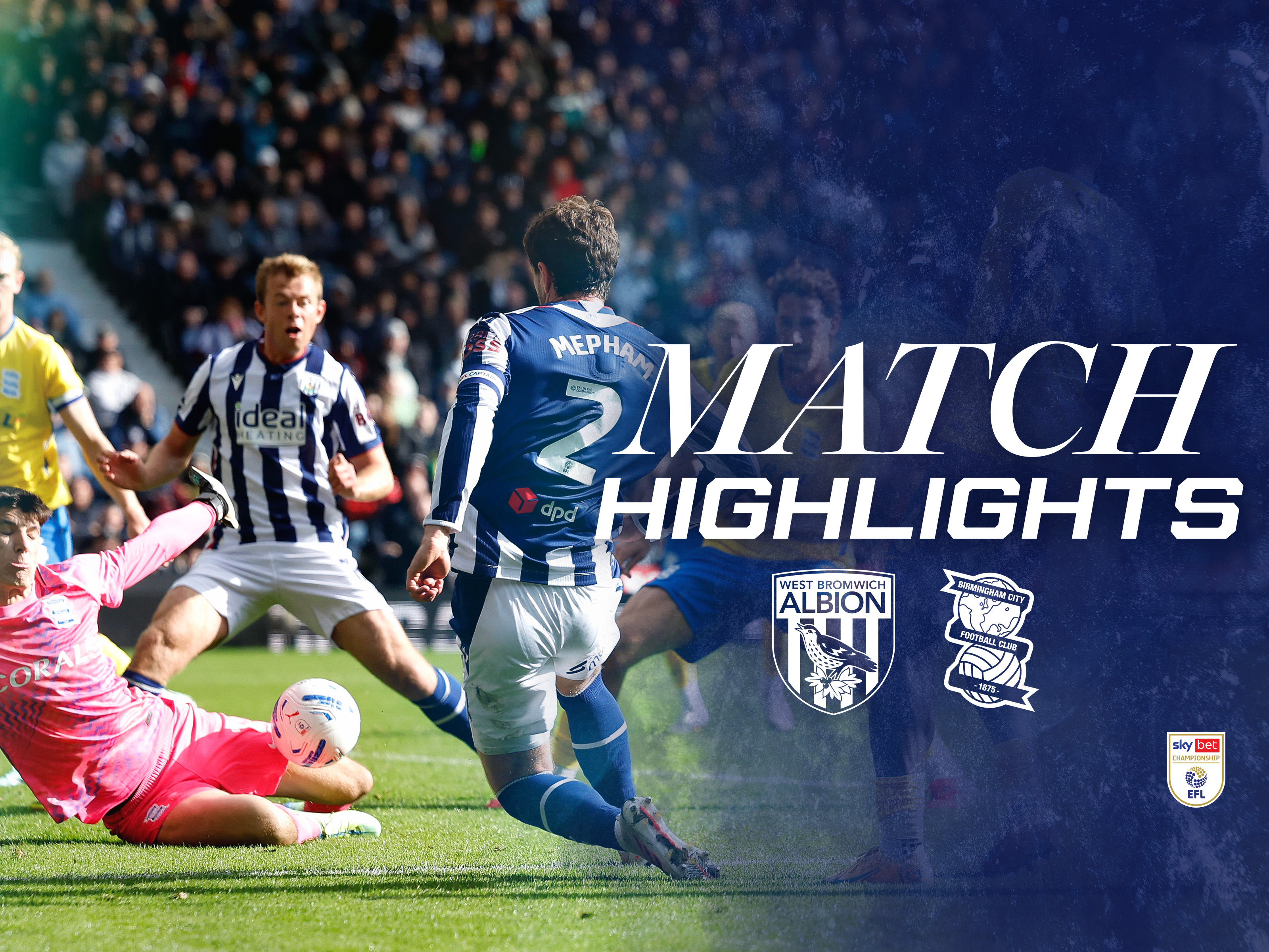 A home match highlights graphic showing the badges of Albion, Birmingham City and a photo of Chris Mepham