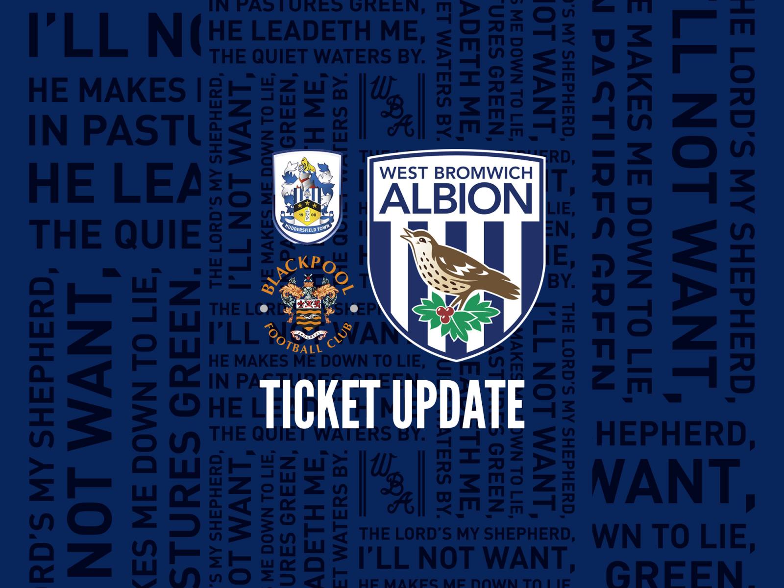 Update on Huddersfield and Blackpool tickets West Bromwich Albion