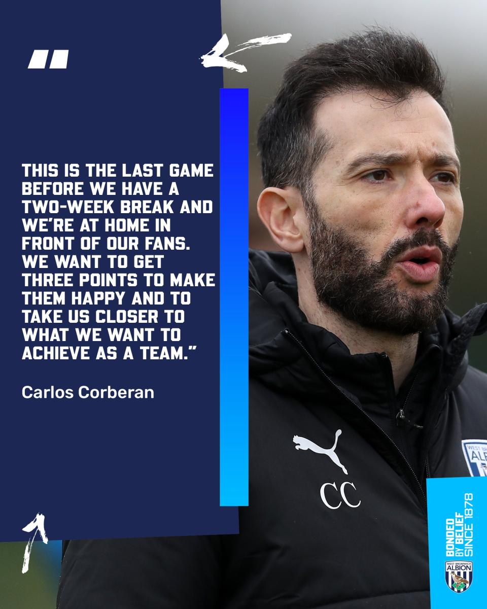 A quote graphic from Carlos Corberán, where he says: "This is the last game before we have a two week break and we're at home in front of our fans. We want to get three points to make them happy and to take us closer to what we want to achieve as a team."