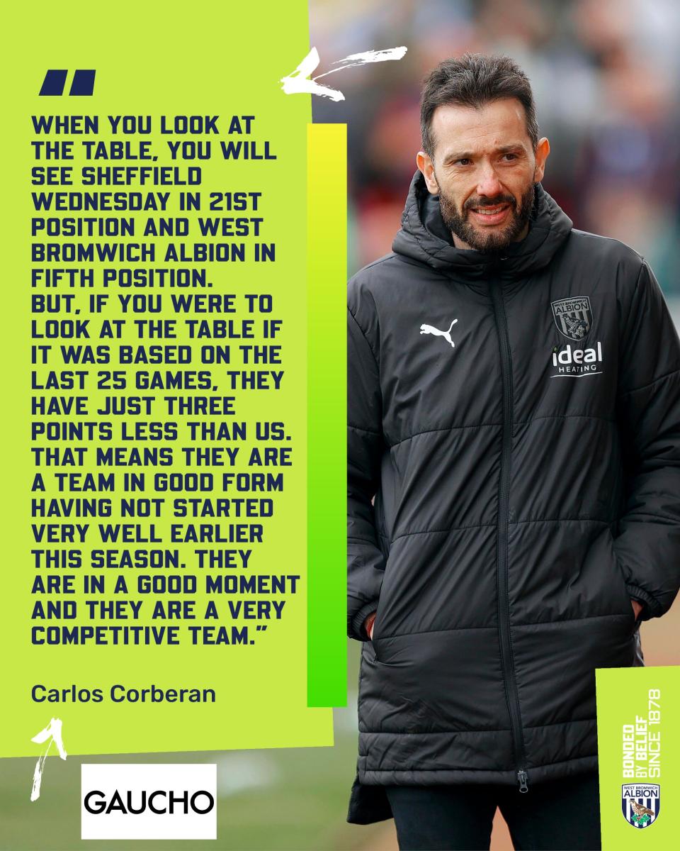 A text graphic where Carlos Corberán says: "When you look at the table, you will see Sheffield Wednesday in 21st position and West Bromwich Albion in fifth position. But, if you were to look at the table if it was based on the last 25 games, they have just three points less than us. That means they are a team in good form having not started very well earlier in the season. They are in a good moment and they are a very competitive team."