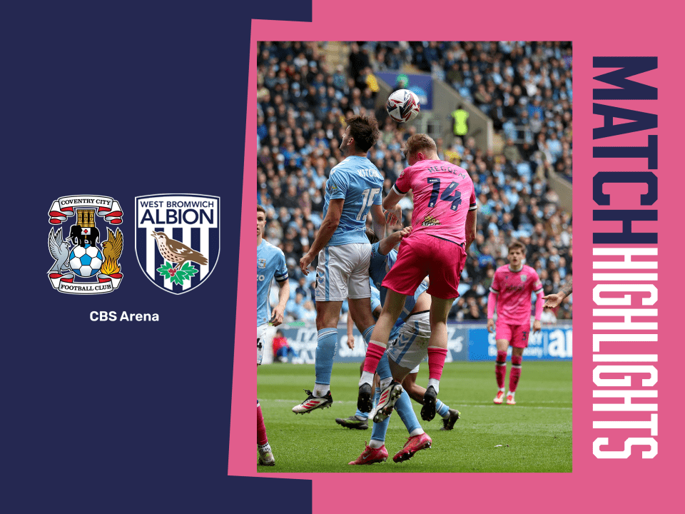 A match highlights graphic in the pink 2024/25 away colours, showing the badges of Albion and Coventry City