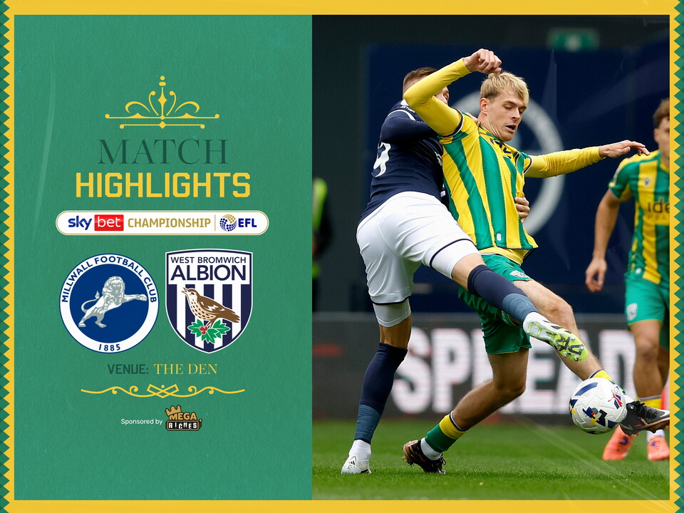 A match higjlights graphic, showing the badges of Millwall and Albion, and a match action photo of Toby Collyer in the green and yellow away kit